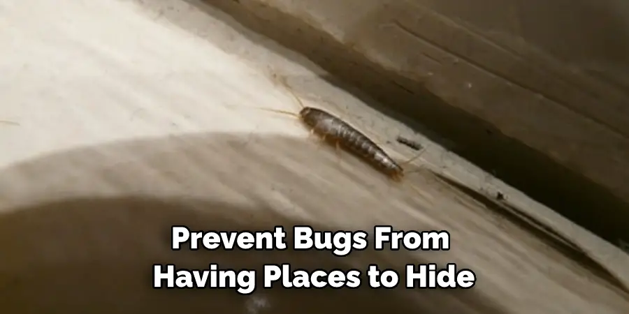 Prevent Bugs From Having Places to Hide