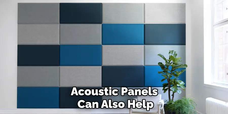 Acoustic Panels Can Also Help