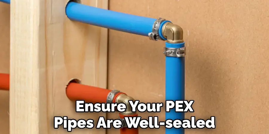 Ensure Your PEX Pipes Are Well-sealed