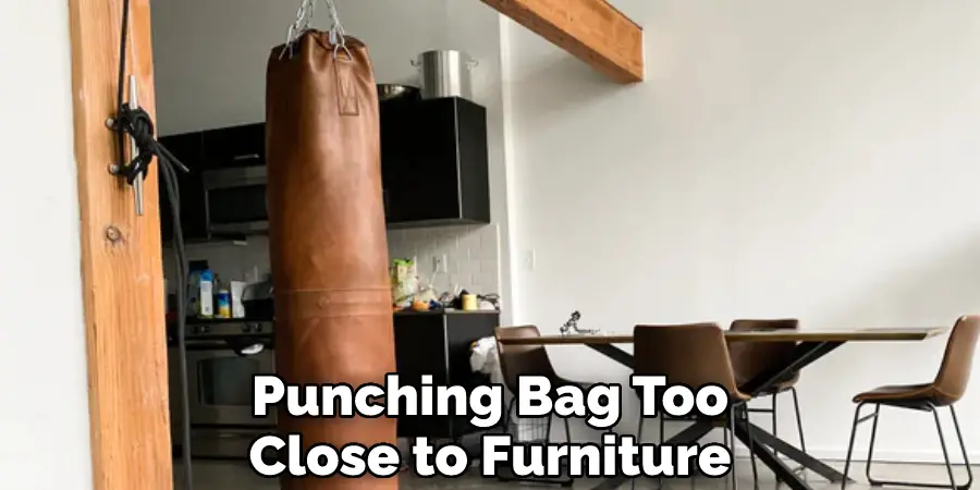 Punching Bag Too Close to Furniture