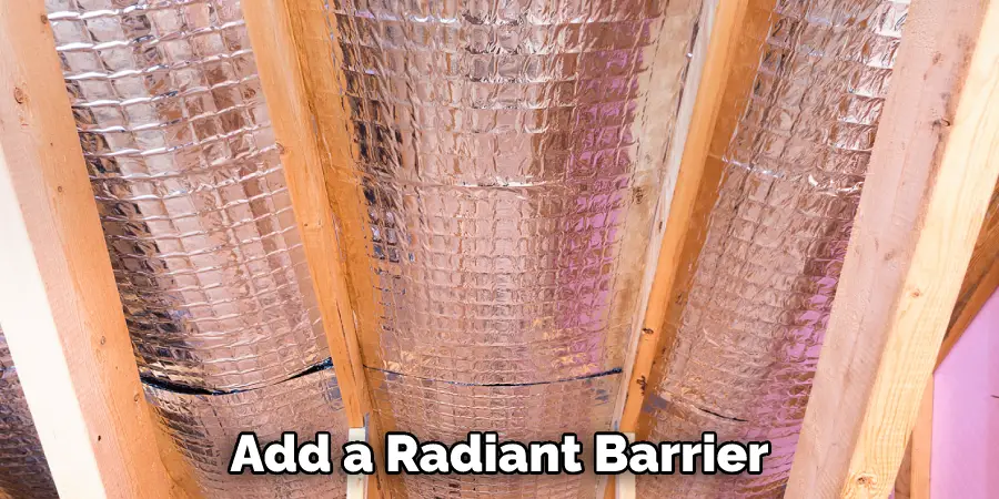 Add a Radiant Barrier