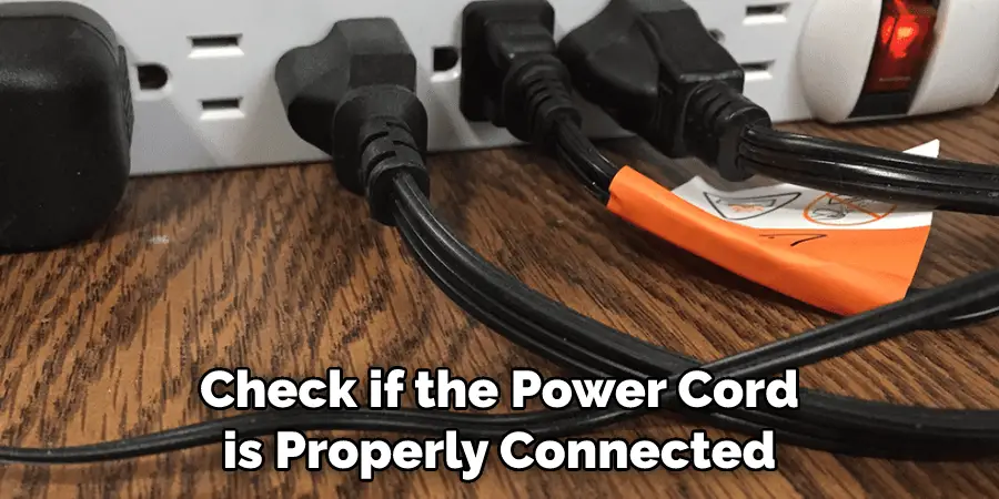 Check if the Power Cord is Properly Connected