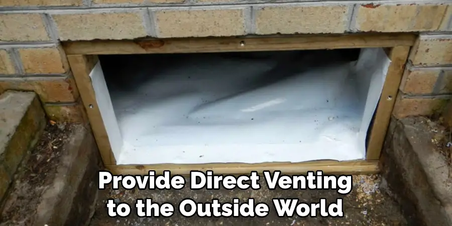 Provide Direct Venting to the Outside World