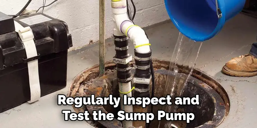 Regularly Inspect and Test the Sump Pump