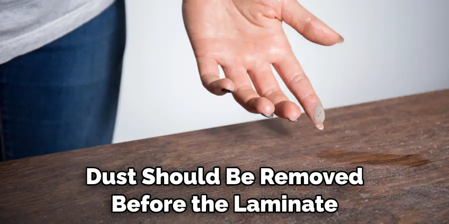 Dust Should Be Removed Before the Laminate