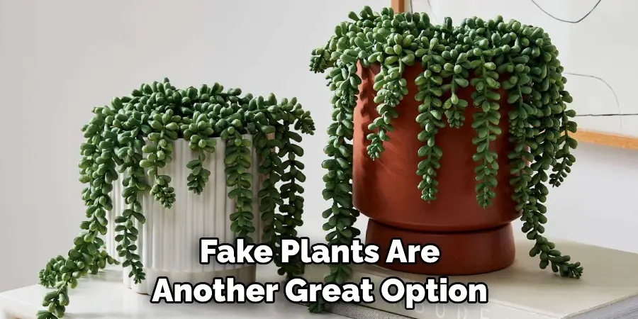 Fake Plants Are Another Great Option