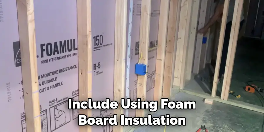 Include Using Foam Board Insulation