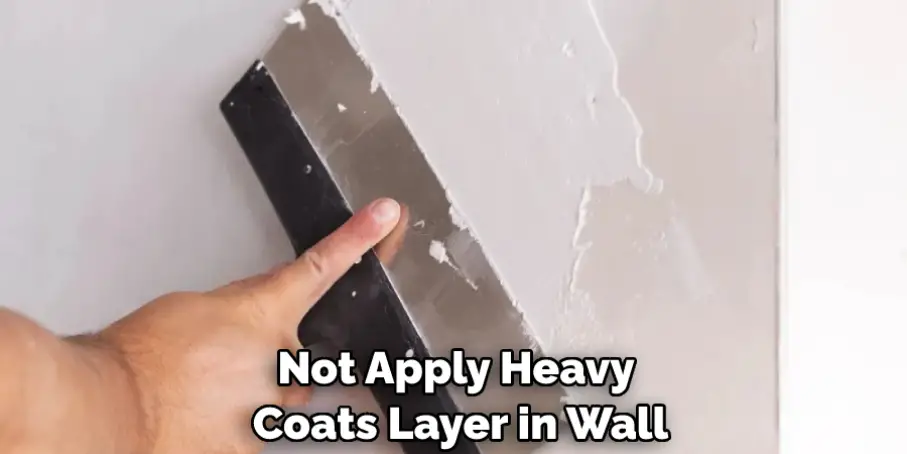 Not Apply Heavy Coats Layer in Wall