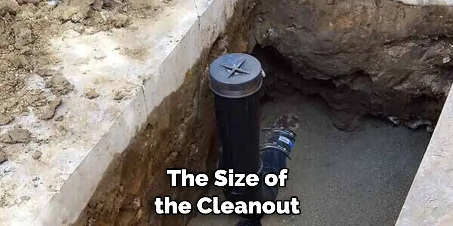 The Size of the Cleanout