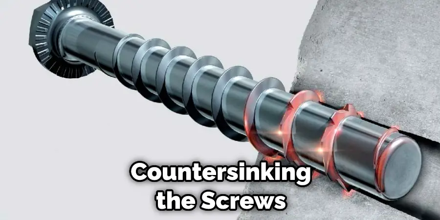 Countersinking the Screws