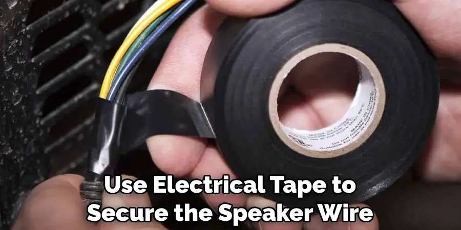 Use Electrical Tape to Secure the Speaker Wire