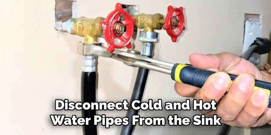 Disconnect Cold and Hot Water Pipes From the Sink