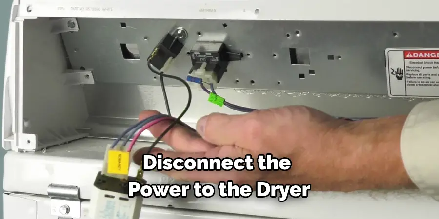 Disconnect the 
Power to the Dryer