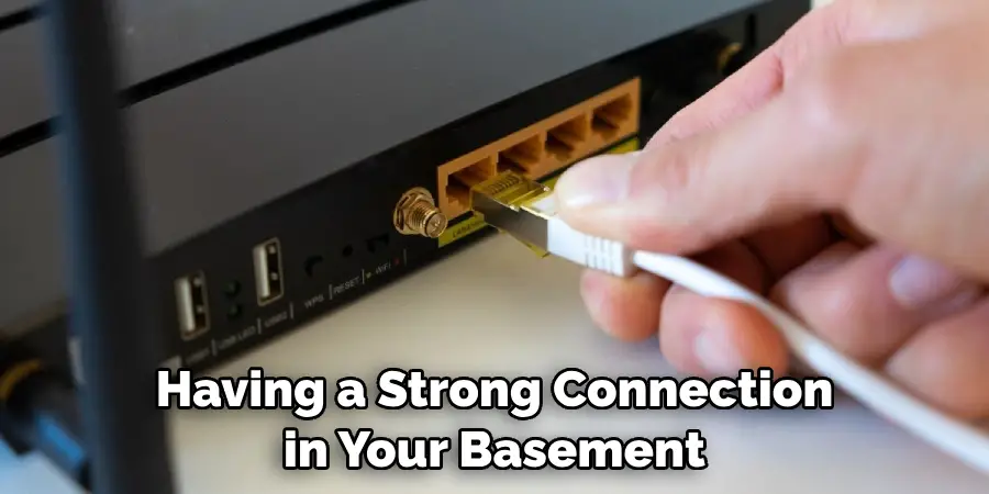 Having a Strong Connection in Your Basement