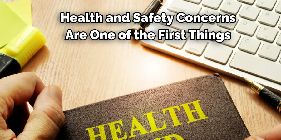 Health and Safety Concerns 
Are One of the First Things