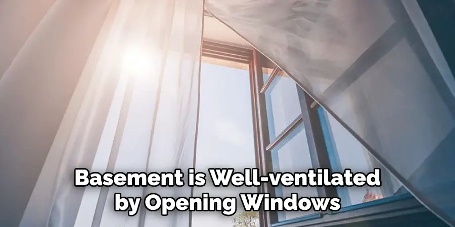 Basement is Well-ventilated by Opening Windows