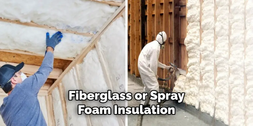 Fiberglass or Spray Foam Insulation