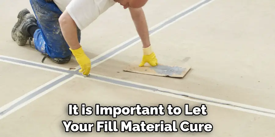It is Important to Let Your Fill Material Cure