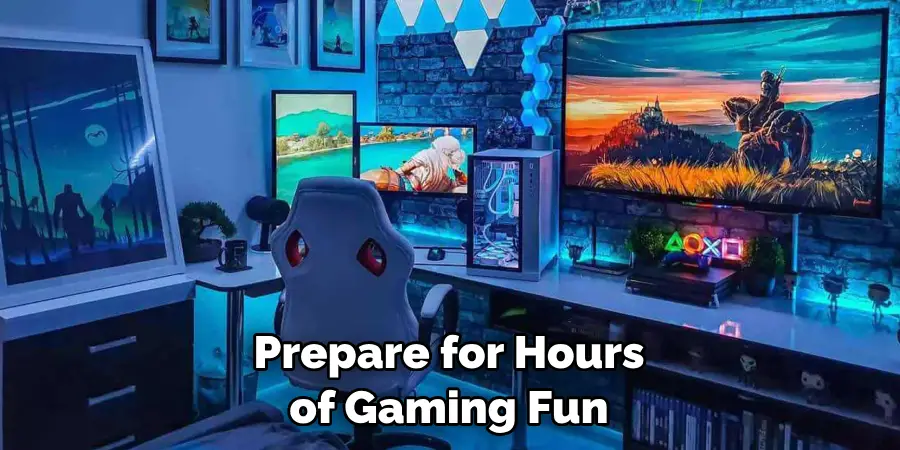 Prepare for Hours of Gaming Fun