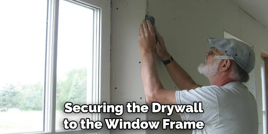 Securing the Drywall to the Window Frame