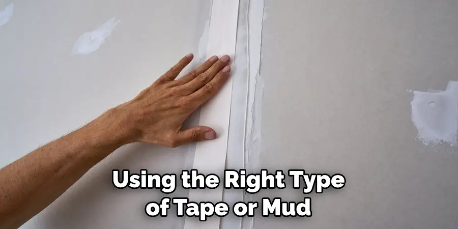 Using the Right Type of Tape or Mud